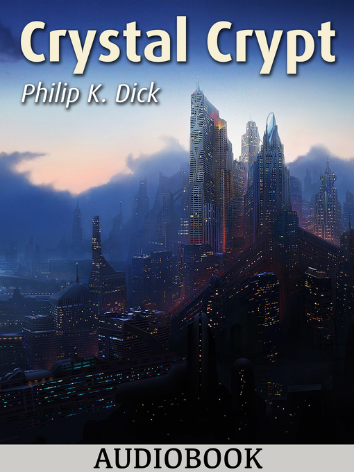 Title details for Crystal Crypt by Philip K. Dick - Available